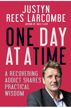 One Day at a Time: A Recovering Addict Shares Practical Wisdom 9780857217189