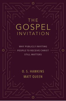 The Gospel Invitation: Why Publicly Inviting People to Receive Christ Still Matters 9780310141938
