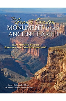 The Grand Canyon, Monument to an Ancient Earth: Can Noah's Flood Explain the Grand Canyon? 9780825444210