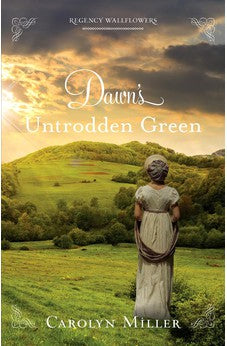 Dawn's Untrodden Green (The Regency Wallflowers, 3) 9780825446559