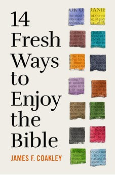14 Fresh Ways to Enjoy the Bible 9780802428851