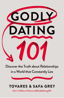Godly Dating 101: Discover the Truth About Relationships in a World That Constantly Lies 9780785293019