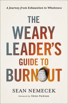 The Weary Leader's Guide to Burnout: A Journey from Exhaustion to Wholeness 9780310144502