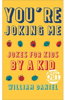 You're Joking Me: Jokes for Kids by a Kid (Burst Out Laughing)