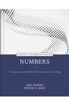 Numbers: A Commentary for Biblical Preaching and Teaching (Kerux Commentaries) 9780825458521