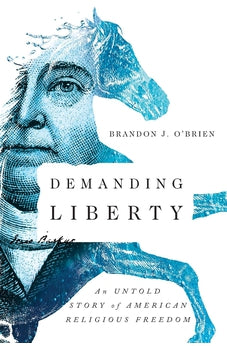 Demanding Liberty: An Untold Story of American Religious Freedom 9780830845286