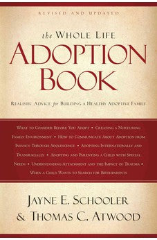 The Whole Life Adoption Book: Realistic Advice for Building a Healthy Adoptive Family 9781600061653