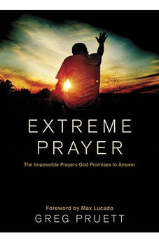 Extreme Prayer: The Impossible Prayers God Promises to Answer 9781414386249