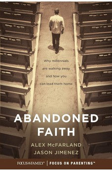Abandoned Faith: Why Millennials Are Walking Away and How You Can Lead Them Home 9781589978829