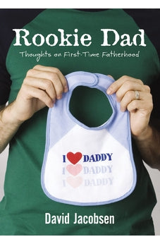 Rookie Dad: Thoughts on First-Time Fatherhood