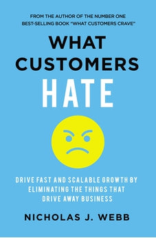What Customers Hate: Drive Fast and Scalable Growth by Eliminating the Things that Drive Away Business 9781400236671