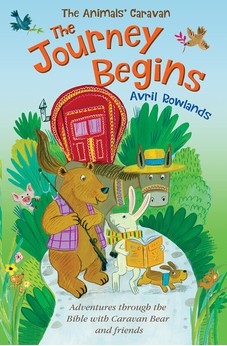 The Journey Begins: Adventures through the Bible with Caravan Bear and friends (The Animals' Caravan)