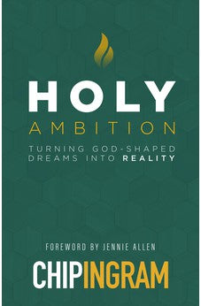 Holy Ambition: Turning God-Shaped Dreams into Reality 9780802429056