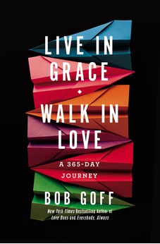 Live in Grace, Walk in Love: A 365-Day Journey 9781400203772