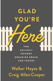 Glad You're Here: Two Unlikely Friends Breaking Bread and Fences 9780802424716