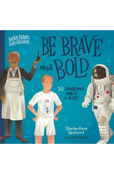Be Brave and Bold: 10 Daring Men of God (Brave Heroes and Bold Defenders) 9780736986076