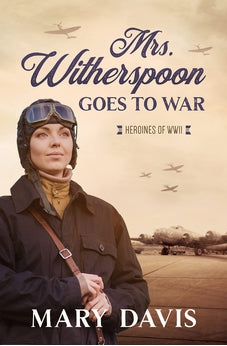 Mrs. Witherspoon Goes to War (Heroines of WWII)
