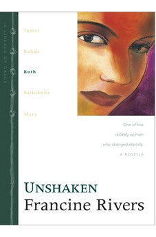 Unshaken: Ruth (Lineage of Grace Book 3) 9780842335973