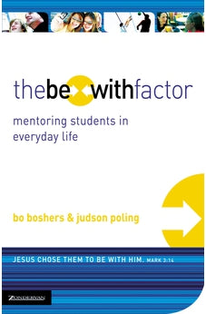 The Be-With Factor: Mentoring Students in Everyday Life 9780310271604