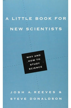 A Little Book for New Scientists: Why and How to Study Science (Little Books)