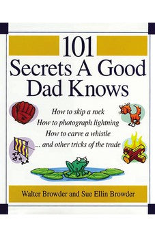 101 Secrets a Good Dad Knows