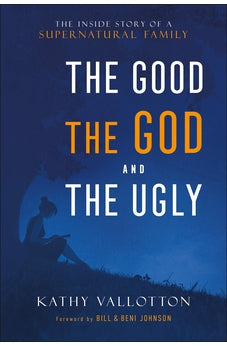 The Good, the God and the Ugly: The Inside Story of a Supernatural Family 9780800761875
