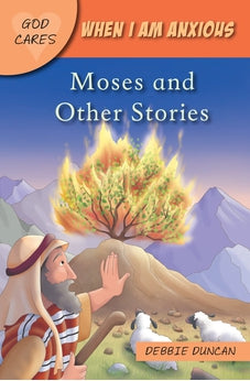 When I am anxious: Moses and the Other Stories (God Cares)