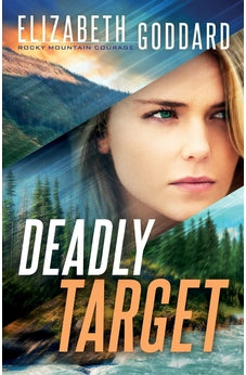 Deadly Target (Rocky Mountain Courage) Book 2 of 3