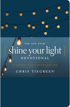 The One Year Shine Your Light Devotional: 365 Inspirations on Living Out God's Love and Your Calling 9781496430069