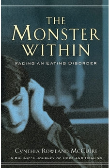 Monster Within, The: Facing an Eating Disorder