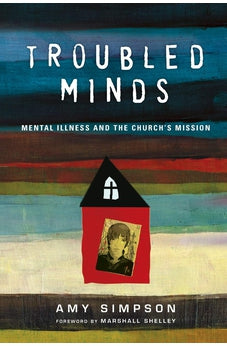 Troubled Minds: Mental Illness and the Church's Mission 9780830843046
