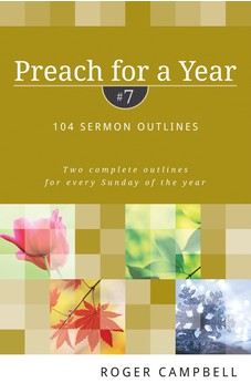 Preach for a Year: 104 Sermon Outlines