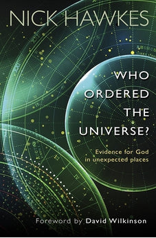 Who Ordered the Universe?: Evidence for God in Unexpected Places 9780857215987