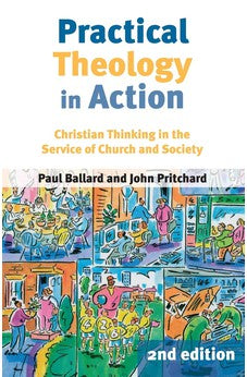 Practical Theology in Action - Christian Thinking in the Service of Church and Society 9780281057191