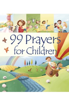 99 Prayers for Children (99 Stories from the Bible)