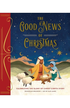 The Good News of Christmas: Celebrating the Glory of Christ’s Birth Story