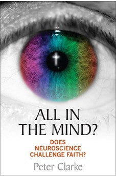 All in the Mind?: Does neuroscience challenge faith? 9780745956756