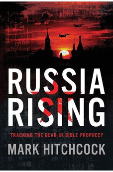 Russia Rising: Tracking the Bear in Bible Prophecy