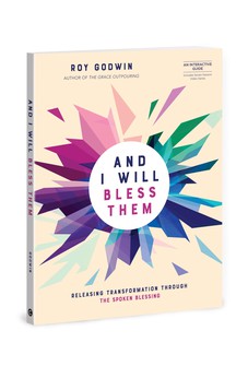 And I Will Bless Them: Releasing Transformation through the Spoken Blessing 9780830785469