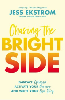 Chasing the Bright Side: Embrace Optimism, Activate Your Purpose, and Write Your Own Story 9780785229285