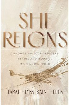 She Reigns: Conquering your Triggers, Fears and Worries with God's Truth 9780800736972