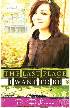 The Last Place I Want to Be: A Novel