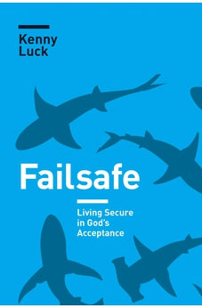 Failsafe: Living Secure in God's Acceptance 9781631468940