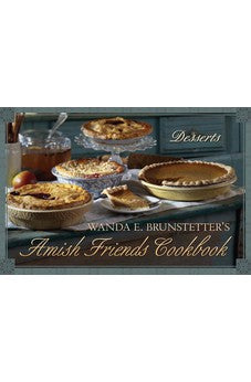 Wanda E. Brunstetter's Amish Friends Cookbook: Desserts 9781616262921