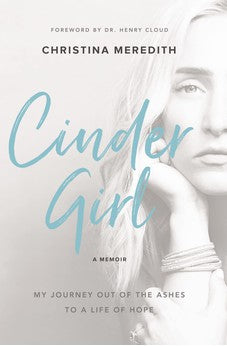 CinderGirl: My Journey Out of the Ashes to a Life of Hope 9780310348931