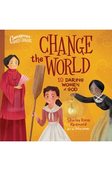 Change the World: 10 Daring Women of God (Courageous World Changers) 9780736986151