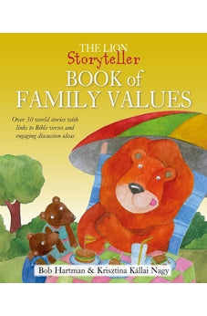 The Lion Storyteller Book of Family Values: Over 30 world stories with links to Bible verses and engaging discussion ideas