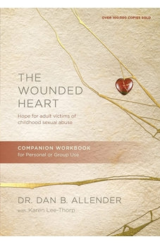The Wounded Heart Workbook: A Companion Workbook for Personal or Group Use 9781600063084
