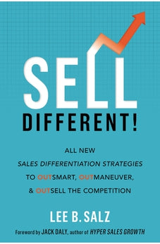 Sell Different!: All New Sales Differentiation Strategies to Outsmart, Outmaneuver, and Outsell the Competition