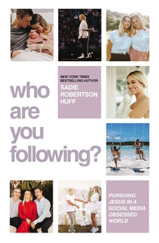 Who Are You Following?: Pursuing Jesus in a Social-Media Obsessed World 9780785289913